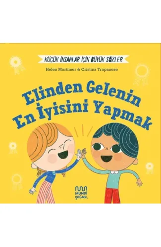 Küçük İnsanlar İçin Büyük Sözler: Elinden Gelenin En İyisini Yapmak