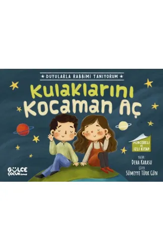 Kulaklarını Kocaman Aç - Duyularla Rabbimi Tanıyorum 1 (Pencereli Kitap)
