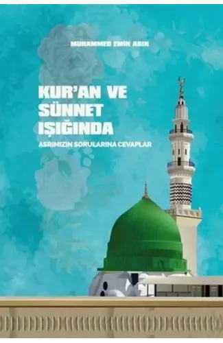 Kur'an ve Sünnet Işığında Asrımızın Sorularına Cevaplar