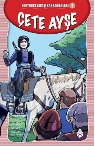Kurtuluş Savaşı Kahramanları-1 Çete Ayşe