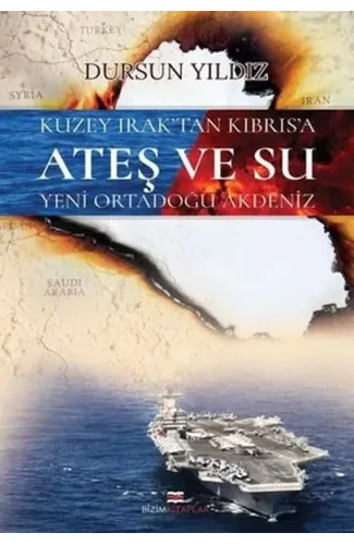 Kuzey Irak'tan Kıbrıs'a Ateş ve Su Yeni Ortadoğu Akdeniz