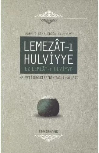 Lemezat-ı Hulviyye / Ez Lemeat-ı Ulviyye  Halveti Büyüklerinin Tatlı Halleri (Ciltli)