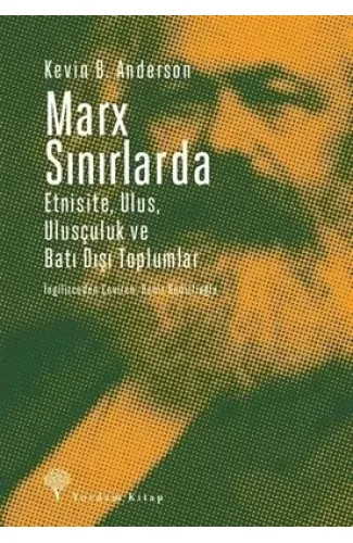 Marx Sınırlarda Etnisite Ulus Ulusçuluk ve Batı Dışı Toplumlar