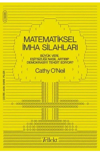 Matematiksel İmha Silahları - Büyük Veri, Eşitsizliği Nasıl Artırıp Demokrasiyi Tehdit Ediyor?