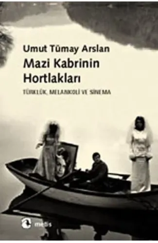 Mazi Kabrinin Hortlakları  Türklük, Melankoli ve Sinema
