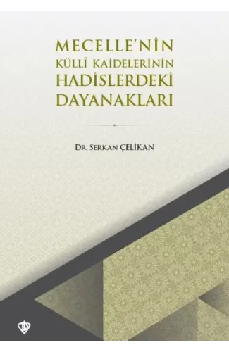 Mecellenin Kulli Kaidelerinin Hadislerdeki Dayanakları