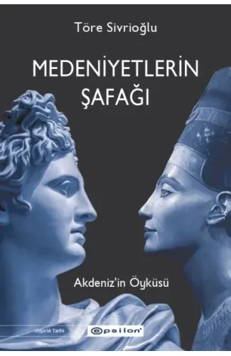 Medeniyetlerin Şafağı Akdeniz’in Öyküsü