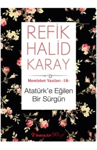 Memleket Yazıları 18 - Atatürk’e Eğilen Bir Sürgün