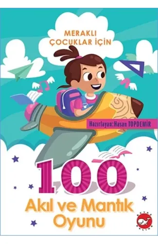 Meraklı Çocuklar İçin 100 Akıl ve Mantık