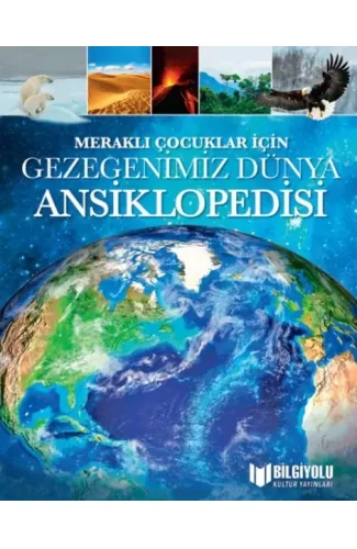 Meraklı Çocuklar İçin Gezegenimiz Dünya Ansiklopedisi