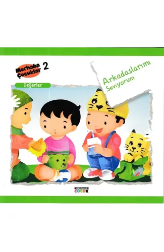 Merhaba Çocuklar 2 - Değerler; Arkadaşlarımı Seviyorum