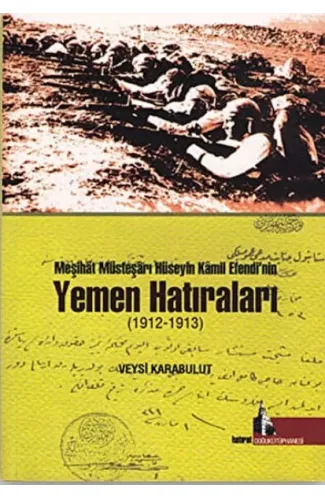 Meşihat Müsteşarı Hüseyin Kamil Efendi’nin Yemen Hatıraları (1912-1913)