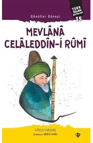 Mevlana Celaleddin-i Rumi - Gönüller Güneşi