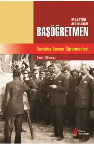Milletini Aydınlatan Başöğretmen  Kurtuluş Savaşı Öğretmenleri
