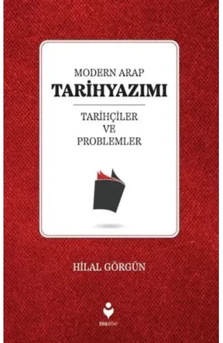Modern Arap Tarihyazımı Tarihçiler ve Problemler
