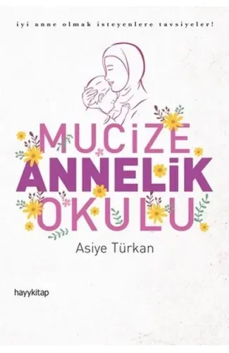Mucize Annelik Okulu - İyi Anne Olmak İsteyenlere Tavsiyeler!
