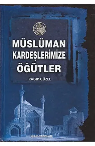 Müslüman Kardeşlerimize Öğütler