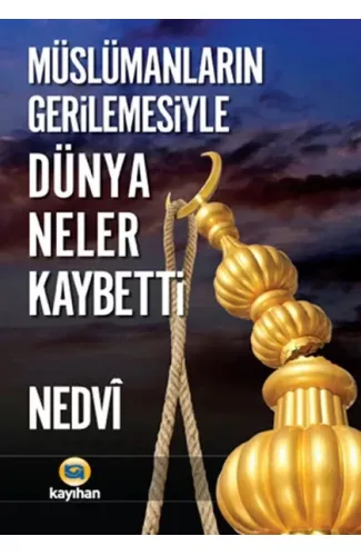 Müslümanların Gerilemesiyle Dünya Neler Kaybetti