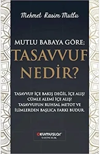Mutlu Babaya Göre; Tasavvuf Nedir?