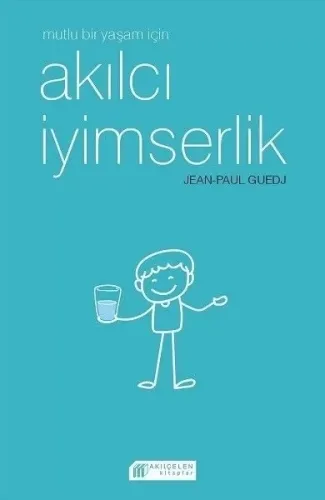 Mutlu Bir Yaşam için Akılcı İyimserlik