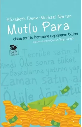 Mutlu Para - Daha Mutlu Harcama Yapmanın Bilimi