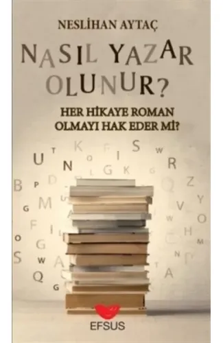 Nasıl Yazar Olunur? - Her Hikaye Roman Olmayı Hak Eder Mi?