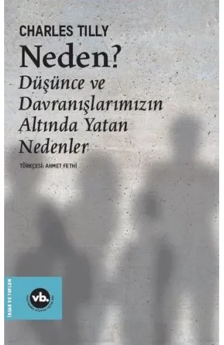 Neden? - Düşünce ve Davranışlarımızın Altında Yatan Nedenler