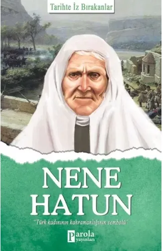 Nene Hatun - Tarihte İz Bırakanlar