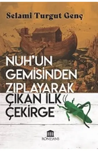 Nuh’un Gemisinden Zıplayarak Çıkan İlk Çekirge