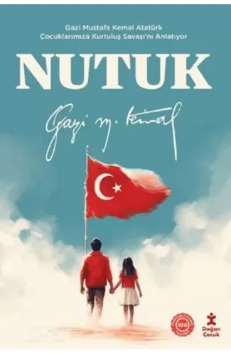Nutuk - Gazi Mustafa Kemal Atatürk Çocuklarımıza Kurtuluş Savaşı’nı Anlatıyor