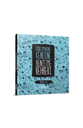 Öğretmenini Kendine Benzetme Rehberi  (Ciltli)