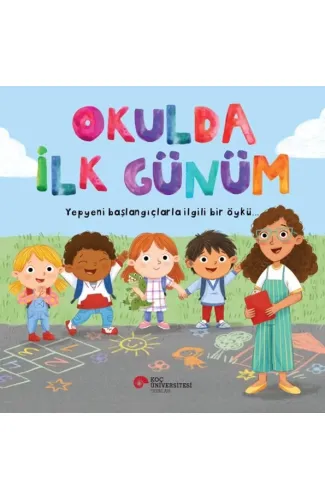 Okulda İlk Günüm Yepyeni Başlangıçlarla İlgili Bir Öykü…