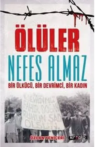 Ölüler Nefes Almaz - Bir Ülkücü Bir Devrimci Bir Kadın