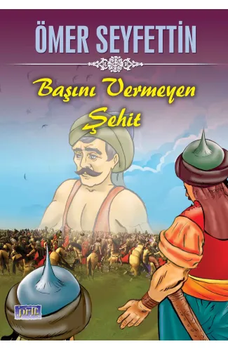 Ömer Seyfettin Başını Vermeyen Şehit