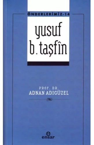 Önderlerimiz 14 -  Yusuf b. Taşfîn