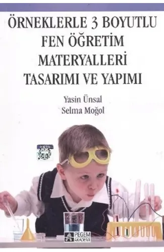 Örneklerle 3 Boyutlu Fen Öğretim Materyalleri Tasarımı ve Yapımı
