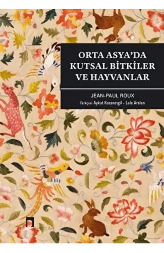 Orta Asya’da Kutsal Bitkiler ve Hayvanlar