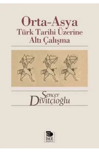 Orta-Asya Türk Tarihi Üzerine Altı Çalışma