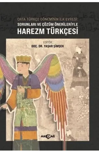 Orta Türkçe Döneminin İlk Evresi Sorunları ve Çözüm Örnekleriyle Harezm Türkçesi