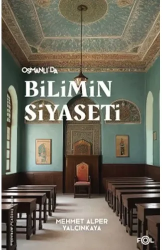 Osmanlı’da Bilimin Siyaseti