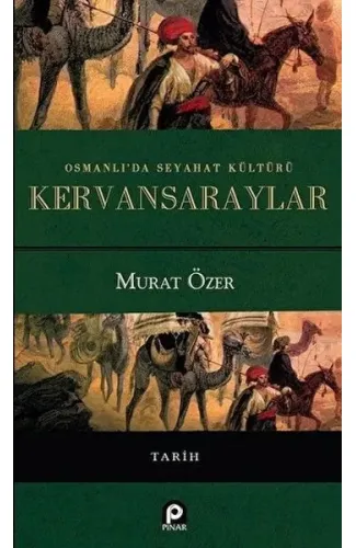 Osmanlı'da Seyahat Kültürü Kervansaraylar