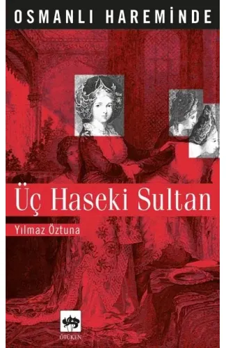 Osmanlı Hareminde Üç Haseki Sultanı