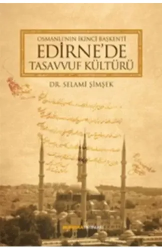 Osmanlı'nın İkinci Başkenti Edirne'de Tasavvuf Kültürü