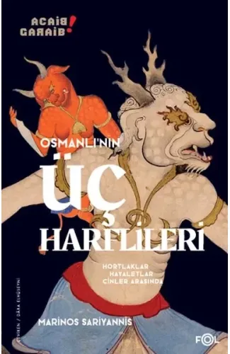 Osmanlı’nın Üç Harflileri –Hortlaklar, Hayaletler, Cinler Arasında–