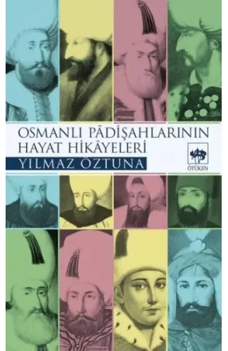 Osmanlı Padişah Hayat Hikayeleri