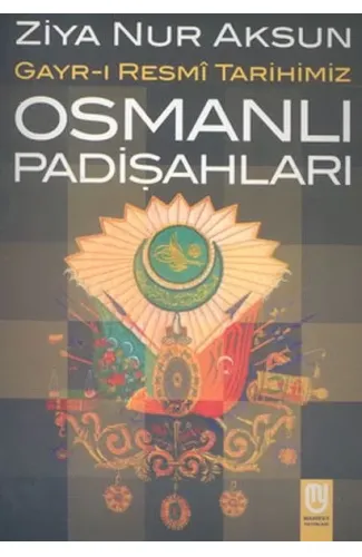 Osmanlı Padişahları Gayr-ı Resmi Tarihimiz