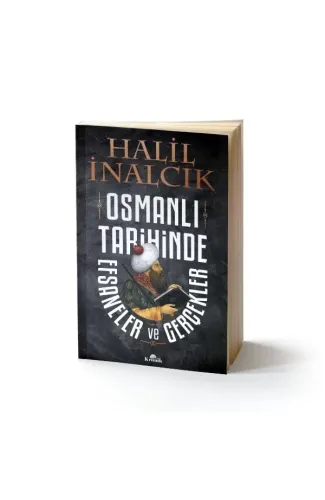 Osmanlı Tarihinde Efsaneler ve Gerçekler