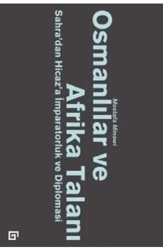 Osmanlılar ve Afrika Talanı-Sahra'dan Hicaz'a İmparatorluk ve Diplomasi