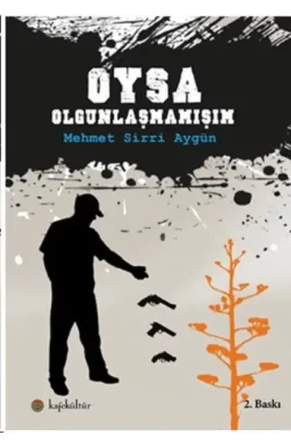 Oysa Olgunlaşmamışım