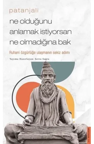 Patanjali - Ne Olduğunu Anlamak İstiyorsan Ne Olmadığına Bak